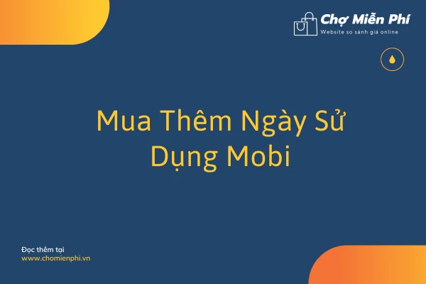 Hướng Dẫn Mua Thêm Ngày Sử Dụng Mobi Nhanh Chóng, Đơn Giản