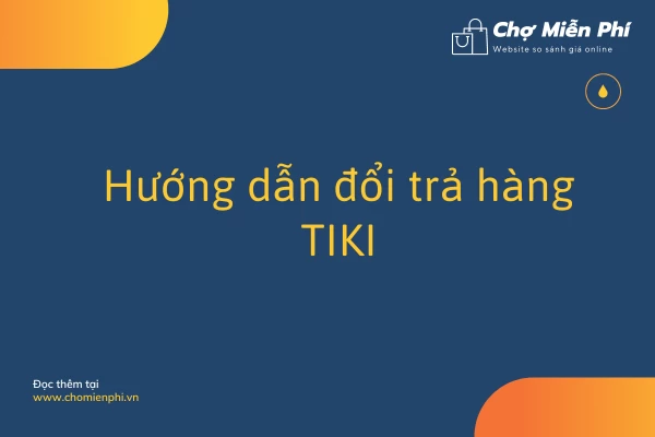 Hướng dẫn đổi trả hàng TIKI